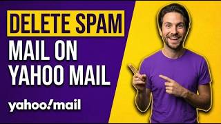 How To Delete Spam Mail On Yahoo Mail (2026 Easy Guide)