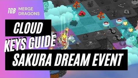 4 Minute Merge Dragons Sakura Dream Event Cloud Keys Guide Oct 2021 ☆☆☆