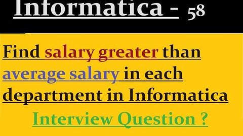 Find salary greater than average salary in each department in Informatica