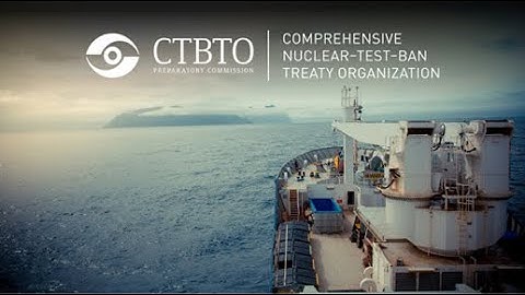 CTBTO: The Global Alarm System for Nuclear Tests