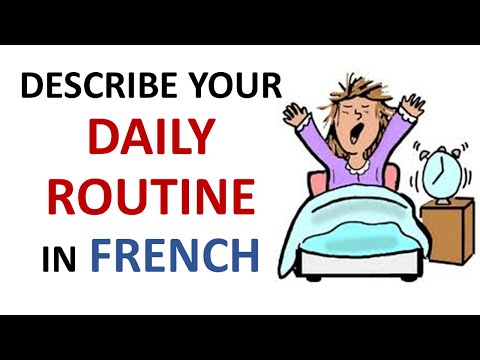 French Lesson 32 - Le quotidien (Describe your everyday life / routine / habits) Basic expressions