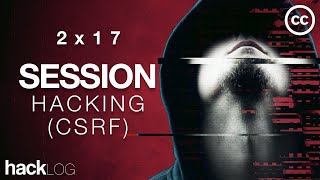 Hacklog 2X17 - Session Attacks Csrf Session Hacking Guide Subtitled