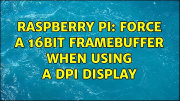 Raspberry Pi: Force a 16bit framebuffer when using a DPI display