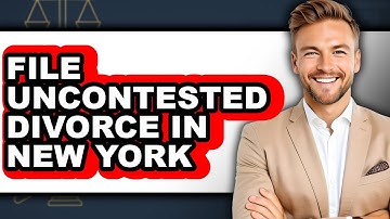 How to File Uncontested Divorce in New York (UPDATED)