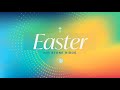 Worship Service April 9th: Easter Sunday - Faith, Obedience, and the Empty Tomb