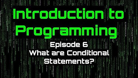 Introduction to Programming - Episode 6 (What are Conditional Statements?)