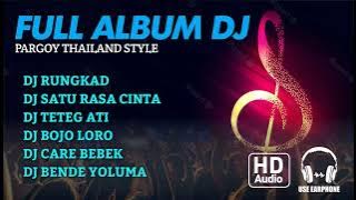 FULL ALBUM DJ PARGOY THAILAND STYLE FULL BASS RMX COCOK BUAT CEK SOUND #2022