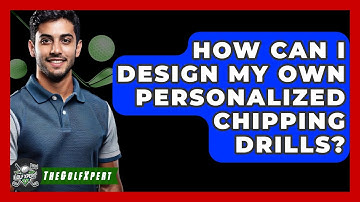 How Can I Design My Own Personalized Chipping Drills? - The Golf Xpert