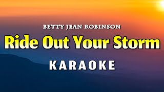 Ride Out Your Storm Karaoke Betty Jean Robinson