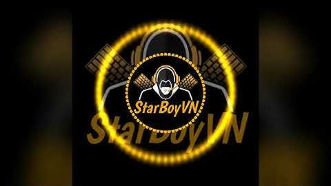 NHẠC INTRO CỦA ANH STARBOYVN - HOÀNG HIẾU GAMING .