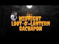 MIDNIGHT LOOT-O'-LANTERN GACHA + CHAOS