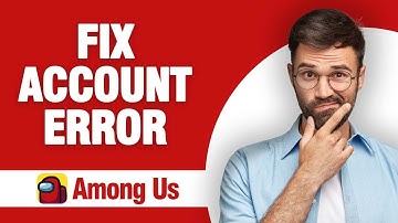 How To Fix And Solve Among Us Account Error  ( Tutorial )