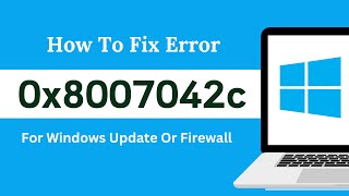 How To Fix Error 0x8007042c For Windows Update Or Firewall