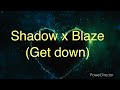 Shadow X Blaze Get Down mp3
