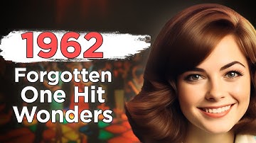 15 Forgotten One Hit Wonders From 1962