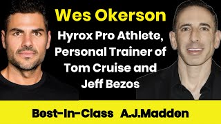 Famous #16 Wes Okerson on Excellence—Trainer of Jeff Bezos and Tom Cruise, Hyrox Professional Athlete Net Worth