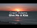 Crash Adams - Give Me A Kiss (Lyrics)