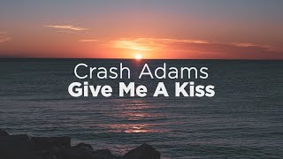 Crash Adams - Give Me A Kiss (Lyrics) Resimi