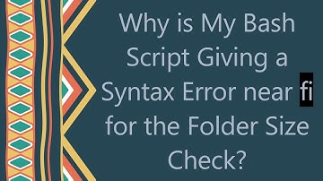 Why is My Bash Script Giving a Syntax Error near fi for the Folder Size Check?