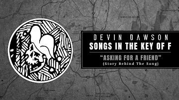 Devin Dawson - "Asking For A Friend" (Songs In The Key Of F Interview And Performance)