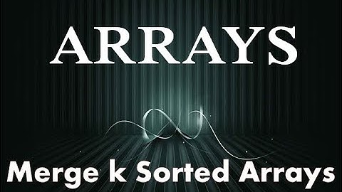 Merge k Sorted Arrays | Arrays (Medium) | Data Structures | Geeks for Geeks