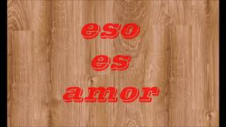 eso es amor - Eunel - letra