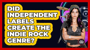 Did Independent Labels Create The Indie Rock Genre?