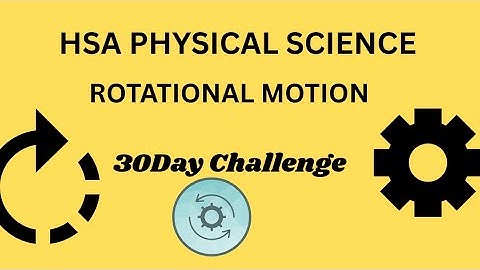 HSA PHYSICAL SCIENCE -ROTATIONAL MOTION