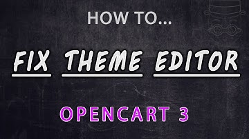 How to fix theme editor in Opencart 3