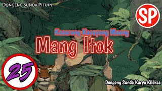 Mang Itok, Kasarung Kasayang Maung. Karya Ki Leuksa eps : 25 #dongengbahasasunda #sundapituin