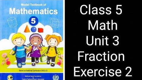 Class 5 Math | Unit 3 Fractions | Exercise 2 Complete Solution | NBF Federal Board
