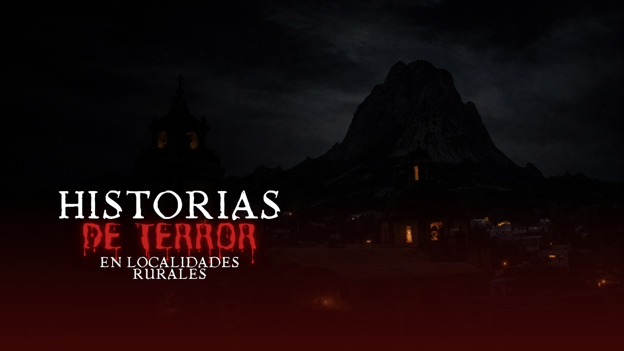 HISTORIAS DE HORROR DE LOCALIDADES RURALES