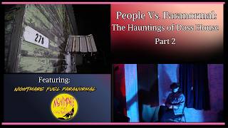 People vs. Paranormal: The Hauntings of Doss House | Part 2