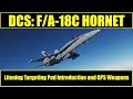 DCS: F/A-18C Hornet - Litening Targeting Pod Intro and GPS Weapon Use