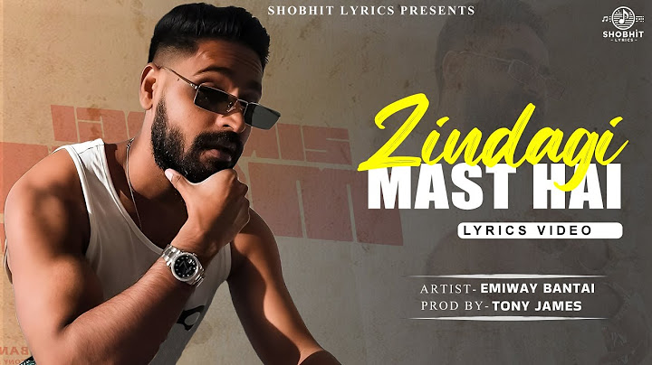 ZINDAGI MAST HAI (LYRICS VIDEO) | EMIWAY BANTAI | HINDI RAP SONG