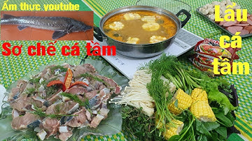 Cách sơ chế cá tầm , Lẩu cá tầm ẩm thực youtube