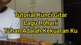 Tuhan Adalah Kekuatan Ku - Tutorial Kunci Gitar Lagu Rohani Untuk Pemula - @benidiktusruing