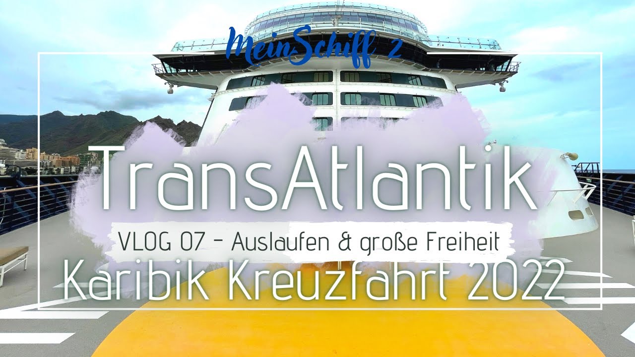 Mein Schiff 2 | Transatlantik Karibik Kreuzfahrt 2022 | VLOG7 ...