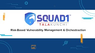 SQUAD1 - A Risk Based Vulnerability Management Tool | Made In India | Talakunchi Networks Pvt. Ltd.
