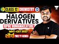 Class 12 Halogen Derivatives in One Shot🔥 | Basics of IUPAC Nomancleture | Chemistry | MHT-CET 2027
