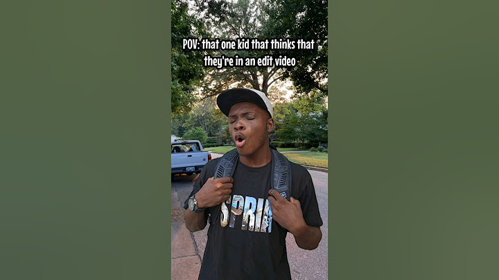That one kid who thinks they're in an edit😅