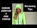 8 Recovery Tips for Exercise Addiction / Overexercise.