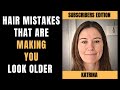 Hair Mistakes That Age You Faster (SUBSCRIBERS EDITION) episode 15 #Hairmistakes #Lookmoreyouthful