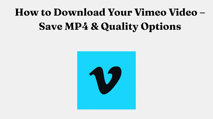 How to Download Your Vimeo Video – Save MP4 & Quality Options