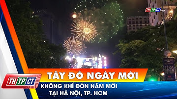 Không khí đón năm mới tại Hà Nội, TP. HCM | Cần Thơ TV