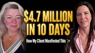 🥇 How My Client Manifested $4.7 Million in 10 Days