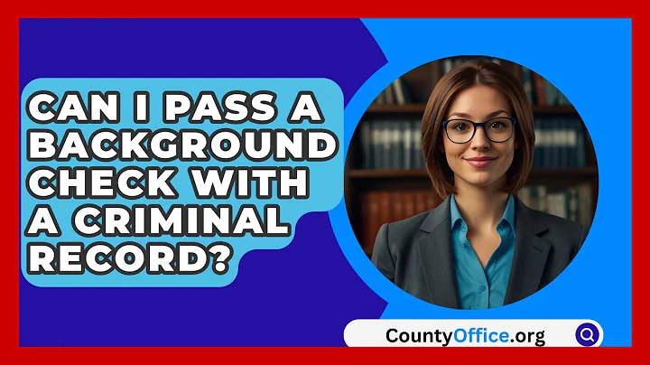 Can I Pass A Background Check With A Criminal Record? - CountyOffice.org