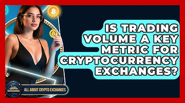 Is Trading Volume a Key Metric for Cryptocurrency Exchanges? | All About Crypto Exchanges News