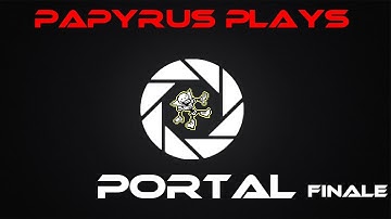 Breaking the Machine - Papyrus Plays Portal - Finale [K.A.T.V.]