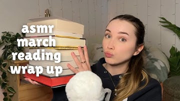 ASMR The 10 Books I Read in March (monthly reading wrap up, whisper rambles, book triggers)